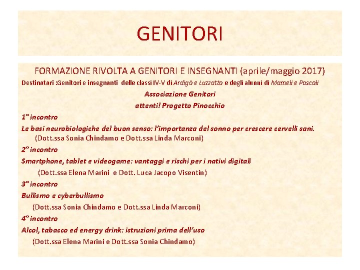 GENITORI FORMAZIONE RIVOLTA A GENITORI E INSEGNANTI (aprile/maggio 2017) Destinatari : Genitori e insegnanti