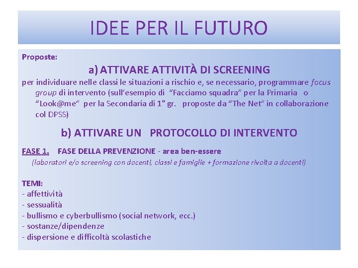 IDEE PER IL FUTURO Proposte: a) ATTIVARE ATTIVITÀ DI SCREENING per individuare nelle classi