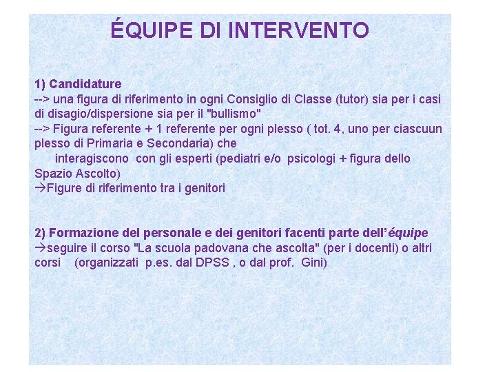 ÉQUIPE DI INTERVENTO 1) Candidature --> una figura di riferimento in ogni Consiglio di