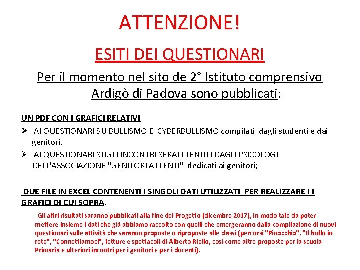 ATTENZIONE! ESITI DEI QUESTIONARI Per il momento nel sito de 2° Istituto comprensivo Ardigò