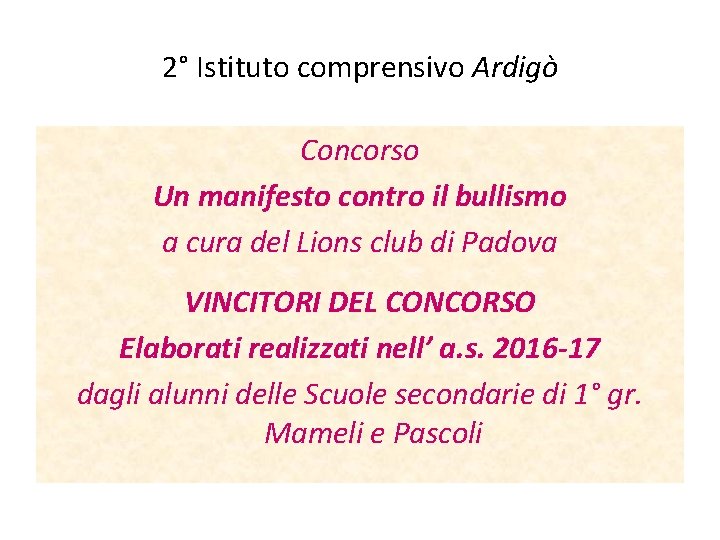 2° Istituto comprensivo Ardigò Concorso Un manifesto contro il bullismo a cura del Lions