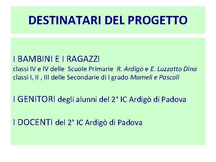 DESTINATARI DEL PROGETTO I BAMBINI E I RAGAZZI classi IV e IV delle Scuole