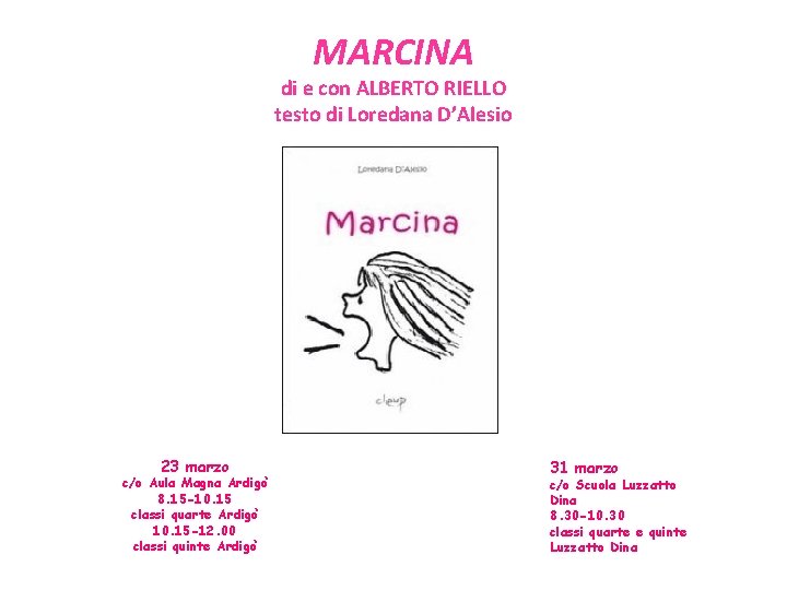 MARCINA di e con ALBERTO RIELLO testo di Loredana D’Alesio 23 marzo c/o Aula