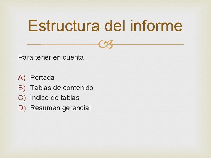 Estructura del informe Para tener en cuenta A) B) C) D) Portada Tablas de