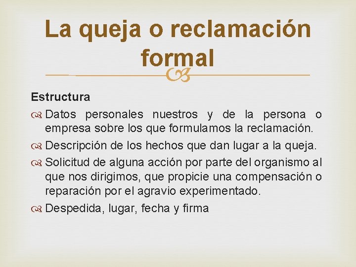 La queja o reclamación formal Estructura Datos personales nuestros y de la persona o