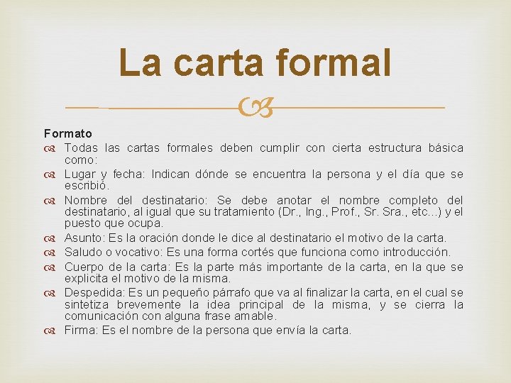 La carta formal Formato Todas las cartas formales deben cumplir con cierta estructura básica