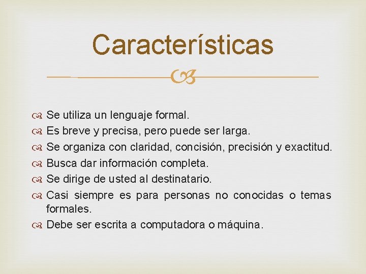 Características Se utiliza un lenguaje formal. Es breve y precisa, pero puede ser larga.