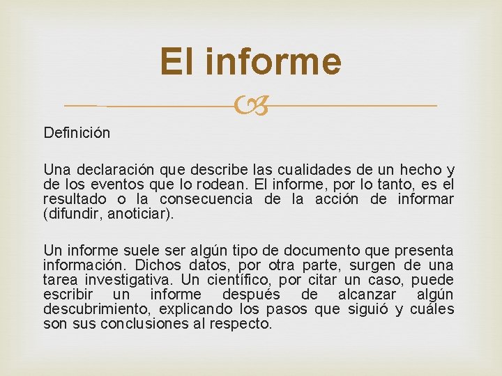 El informe Definición Una declaración que describe las cualidades de un hecho y de