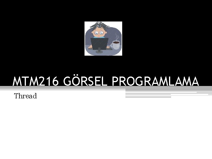 MTM 216 GÖRSEL PROGRAMLAMA Thread 