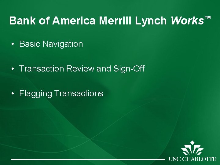 Bank of America Merrill Lynch Works™ • Basic Navigation • Transaction Review and Sign-Off Bank of America Merrill Lynch Works™ • Basic Navigation • Transaction Review and Sign-Off