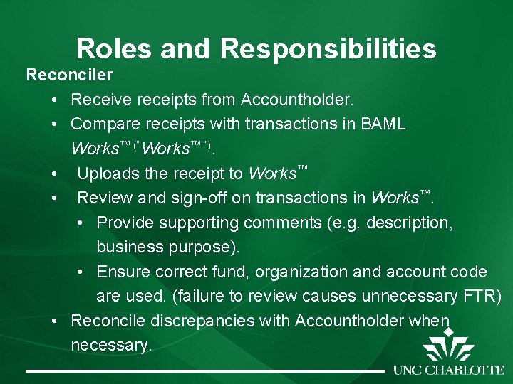 Roles and Responsibilities Reconciler • Receive receipts from Accountholder. • Compare receipts with transactions Roles and Responsibilities Reconciler • Receive receipts from Accountholder. • Compare receipts with transactions