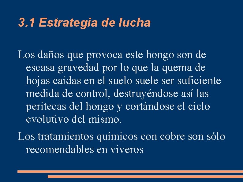 3. 1 Estrategia de lucha Los daños que provoca este hongo son de escasa