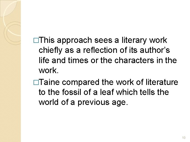 �This approach sees a literary work chiefly as a reflection of its author’s life