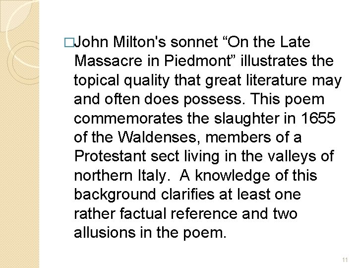 �John Milton's sonnet “On the Late Massacre in Piedmont” illustrates the topical quality that