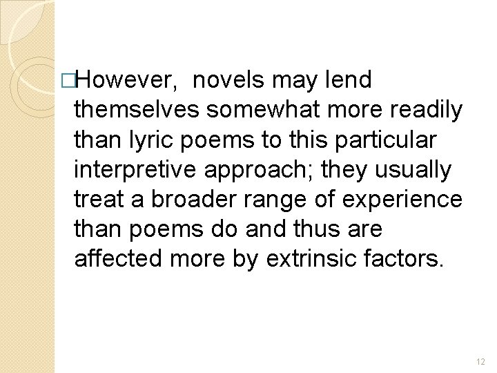�However, novels may lend themselves somewhat more readily than lyric poems to this particular