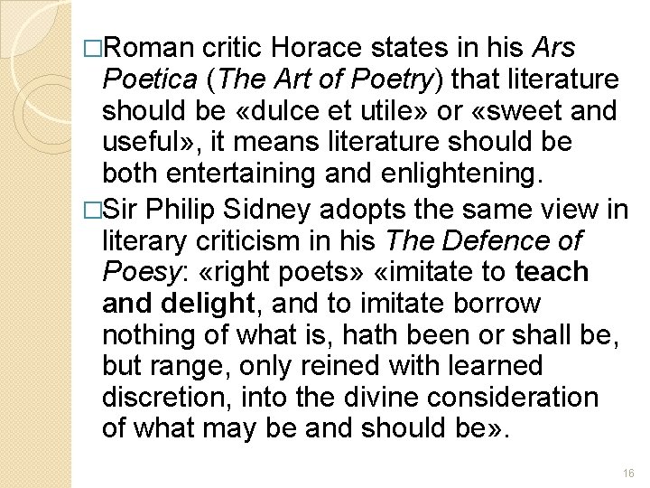 �Roman critic Horace states in his Ars Poetica (The Art of Poetry) that literature
