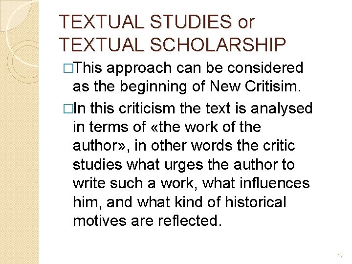 TEXTUAL STUDIES or TEXTUAL SCHOLARSHIP �This approach can be considered as the beginning of