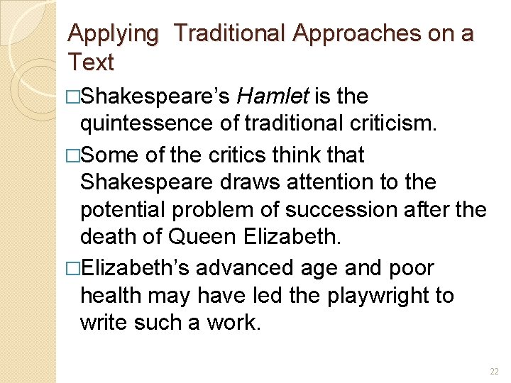 Applying Traditional Approaches on a Text �Shakespeare’s Hamlet is the quintessence of traditional criticism.