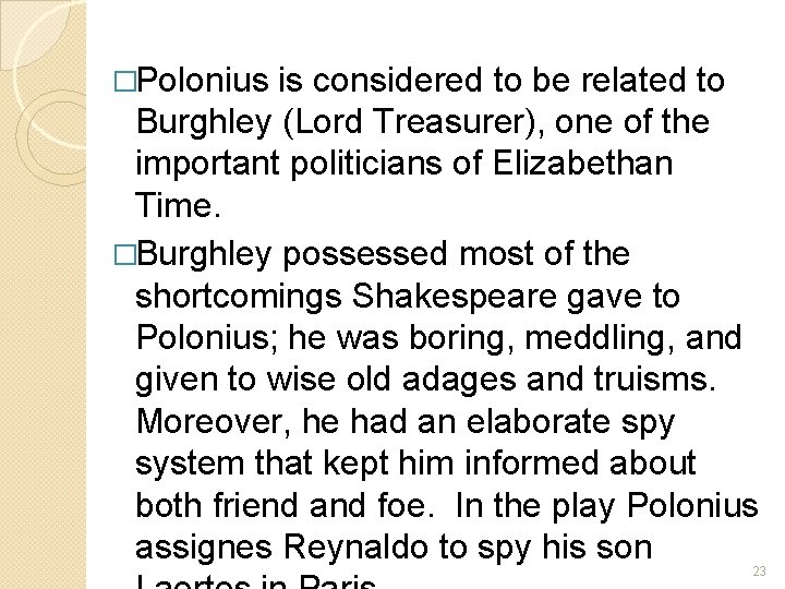 �Polonius is considered to be related to Burghley (Lord Treasurer), one of the important