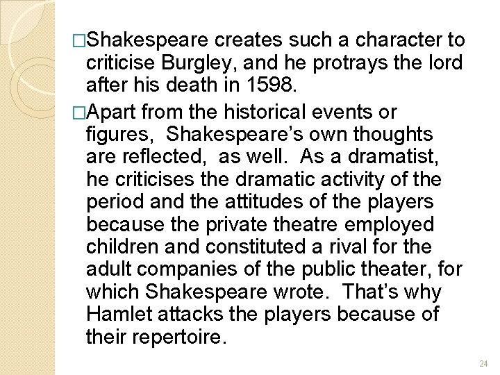 �Shakespeare creates such a character to criticise Burgley, and he protrays the lord after