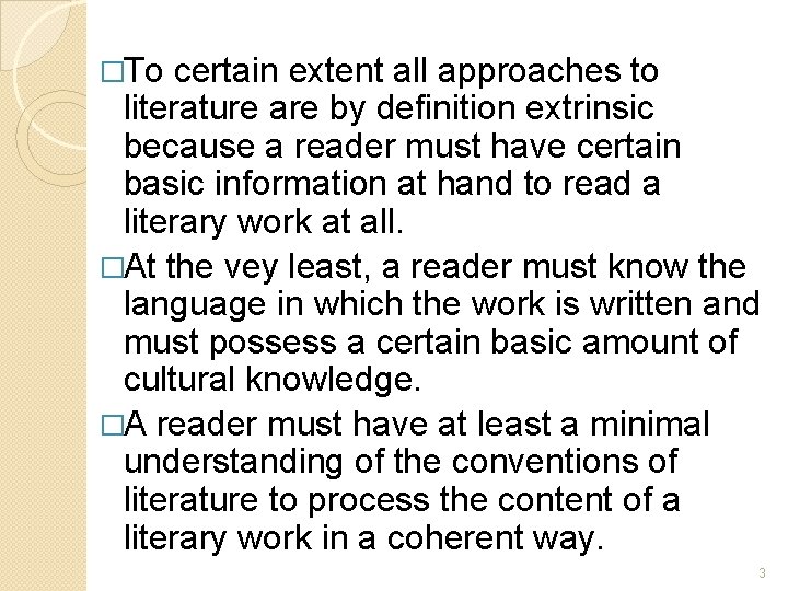 �To certain extent all approaches to literature are by definition extrinsic because a reader