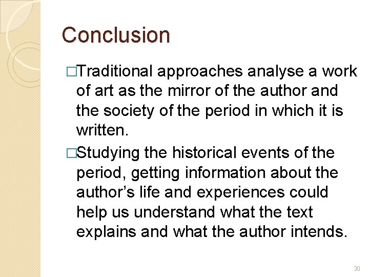 Conclusion �Traditional approaches analyse a work of art as the mirror of the author
