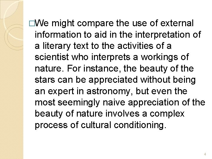 �We might compare the use of external information to aid in the interpretation of