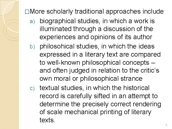 �More scholarly traditional approaches include a) biographical studies, in which a work is illuminated