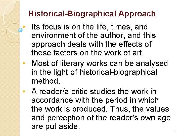 Historical-Biographical Approach • Its focus is on the life, times, and environment of the