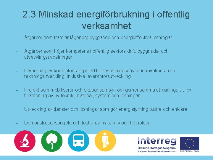 2. 3 Minskad energiförbrukning i offentlig verksamhet - Åtgärder som främjar lågenergibyggande och energieffektiva