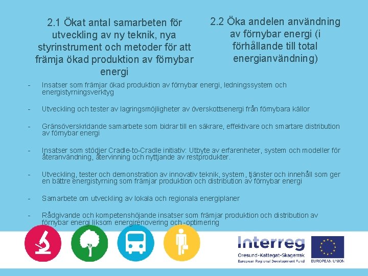 2. 1 Ökat antal samarbeten för utveckling av ny teknik, nya styrinstrument och metoder