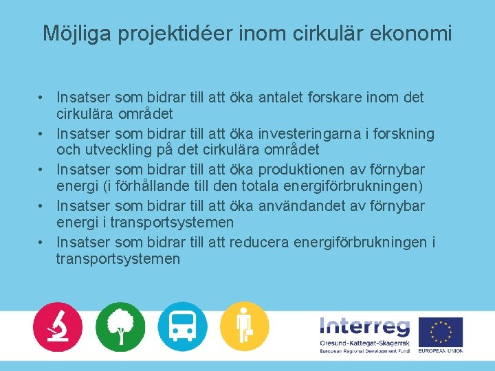 Möjliga projektidéer inom cirkulär ekonomi • Insatser som bidrar till att öka antalet forskare