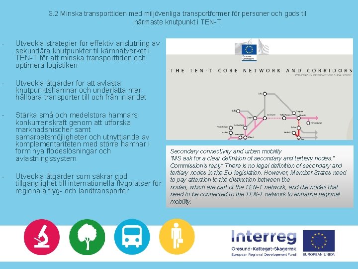 3. 2 Minska transporttiden med miljövenliga transportformer för personer och gods til närmaste knutpunkt