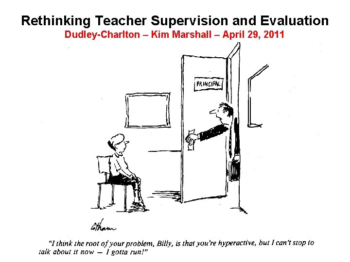 Rethinking Teacher Supervision and Evaluation Dudley-Charlton – Kim Marshall – April 29, 2011 1