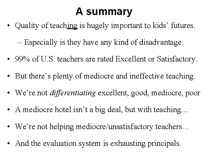 A summary • Quality of teaching is hugely important to kids’ futures. – Especially