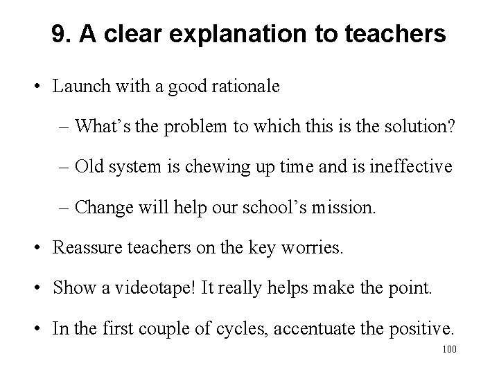 9. A clear explanation to teachers • Launch with a good rationale – What’s