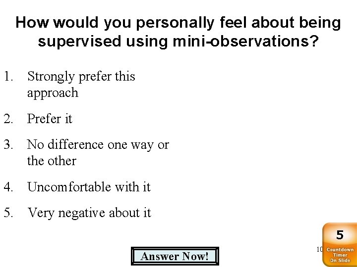 How would you personally feel about being supervised using mini-observations? 1. Strongly prefer this