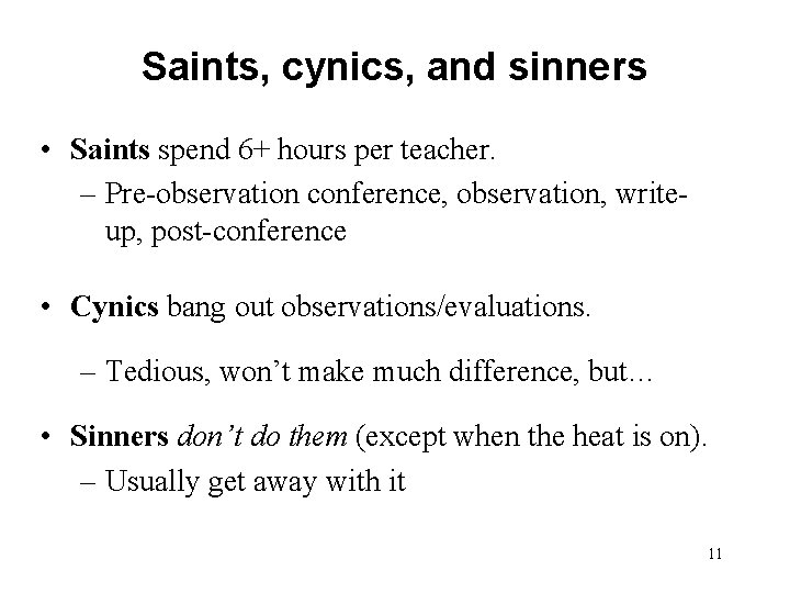 Saints, cynics, and sinners • Saints spend 6+ hours per teacher. – Pre-observation conference,