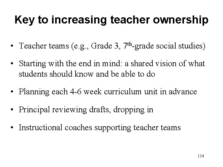 Key to increasing teacher ownership • Teacher teams (e. g. , Grade 3, 7