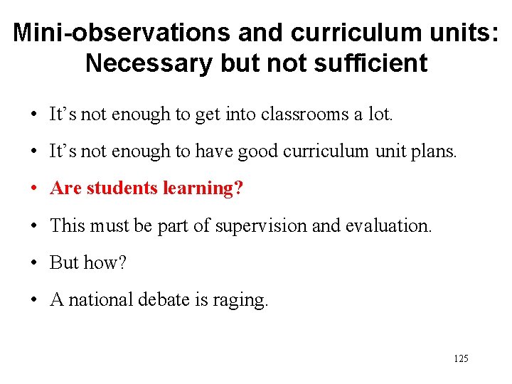 Mini-observations and curriculum units: Necessary but not sufficient • It’s not enough to get