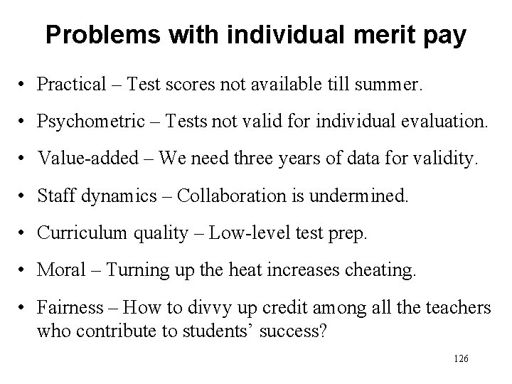 Problems with individual merit pay • Practical – Test scores not available till summer.