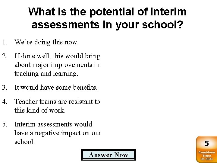 What is the potential of interim assessments in your school? 1. We’re doing this