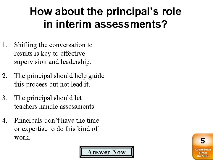 How about the principal’s role in interim assessments? 1. Shifting the conversation to results