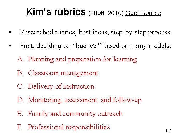Kim’s rubrics (2006, 2010) Open source • Researched rubrics, best ideas, step-by-step process: •