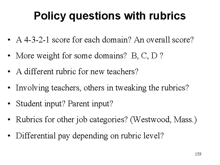 Policy questions with rubrics • A 4 -3 -2 -1 score for each domain?
