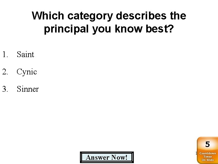 Which category describes the principal you know best? 1. Saint 2. Cynic 3. Sinner