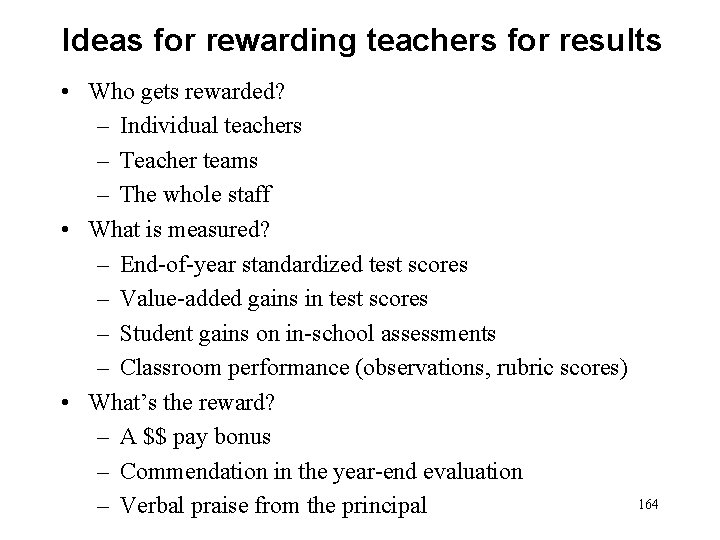 Ideas for rewarding teachers for results • Who gets rewarded? – Individual teachers –