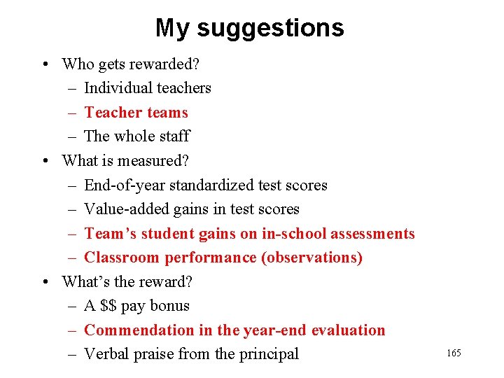 My suggestions • Who gets rewarded? – Individual teachers – Teacher teams – The