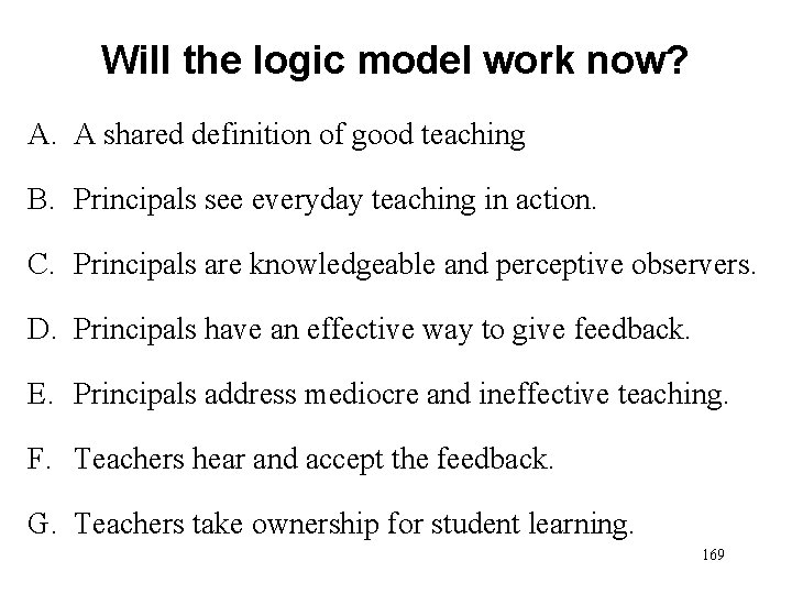 Will the logic model work now? A. A shared definition of good teaching B.