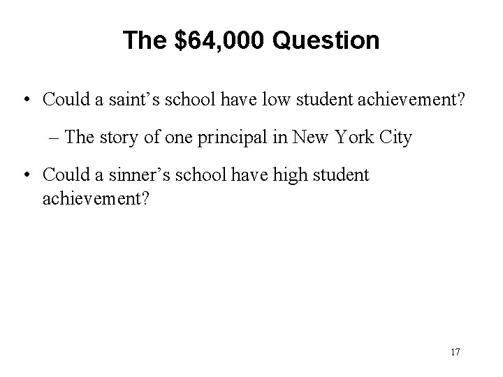 The $64, 000 Question • Could a saint’s school have low student achievement? –